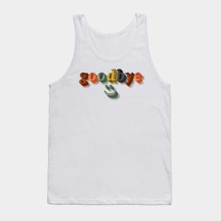 goodbye :) Tank Top